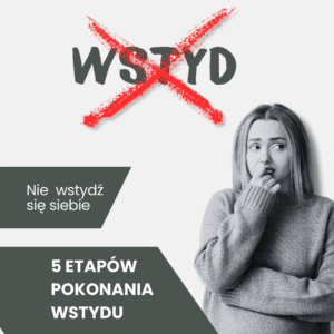 Nie wstydź się siebie - pokonaj wstyd w 5 krokach